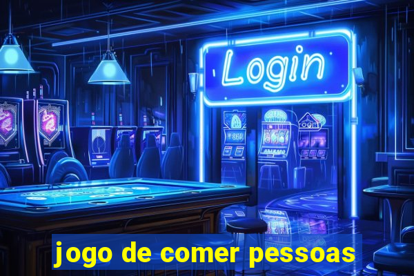 jogo de comer pessoas